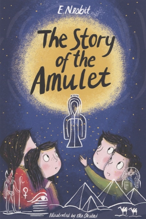 Nesbit E. The Story of the Amulet