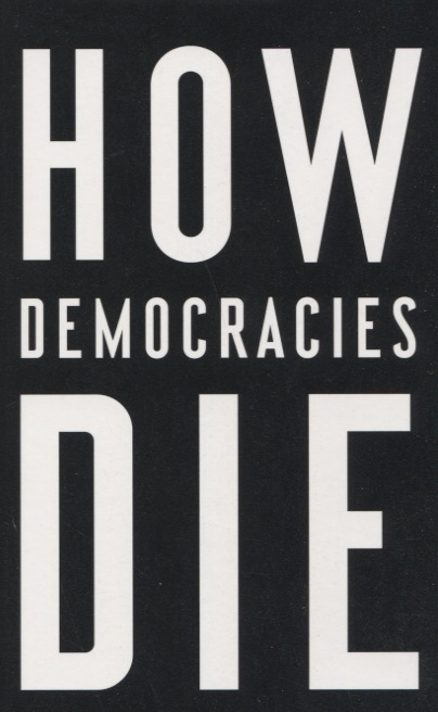 

How Democracies Die