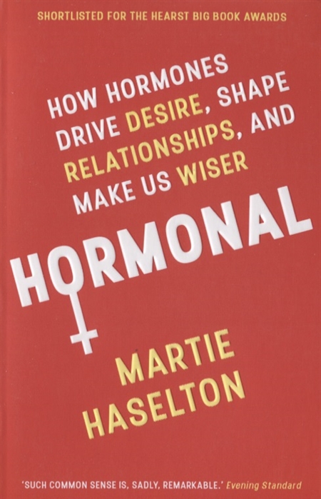 

Hormonal How Hormones Drive Desire Shape Relationships and Make Us Wiser