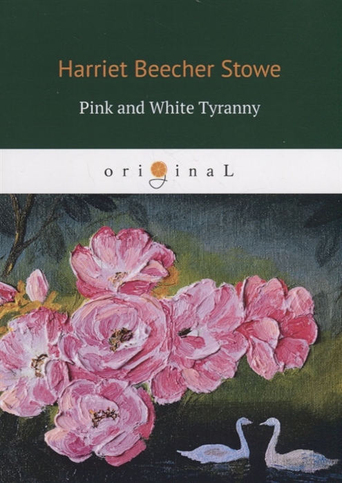 Harriet Beecher Stowe Pink and White Tyranny harriet beecher stowe religious poems