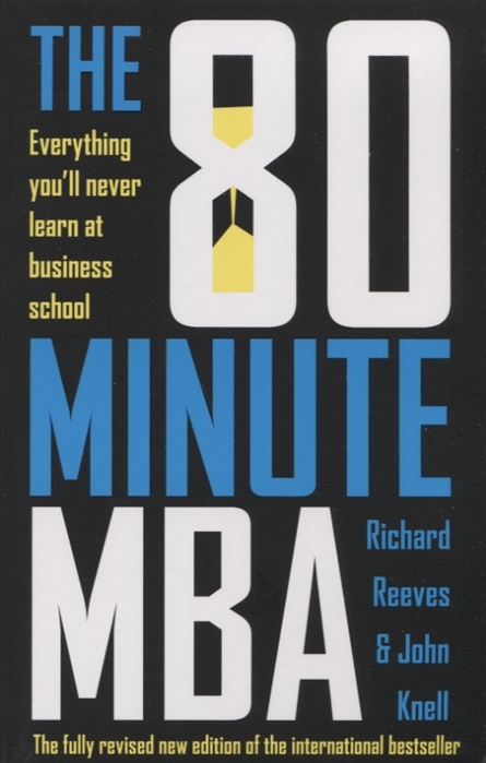 

The 80 Minute MBA Everything You ll Never Learn at Business School