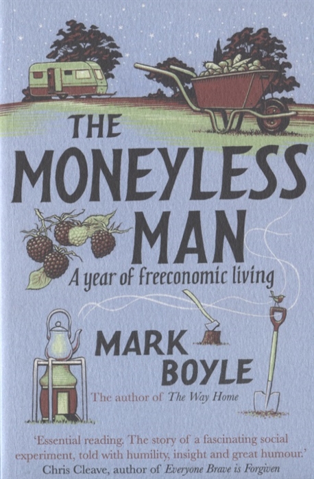 

The Moneyless Man A Year of Freeconomic Living