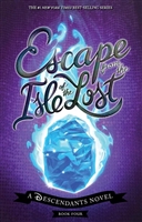 Escape from the Isle of the Lost. A Descendants Novel Escape from the Isle of the Lost. A Descendants Novel