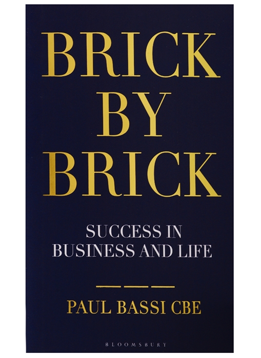 Paul Bassi Cbe Brick by Brick Success in Business and Life