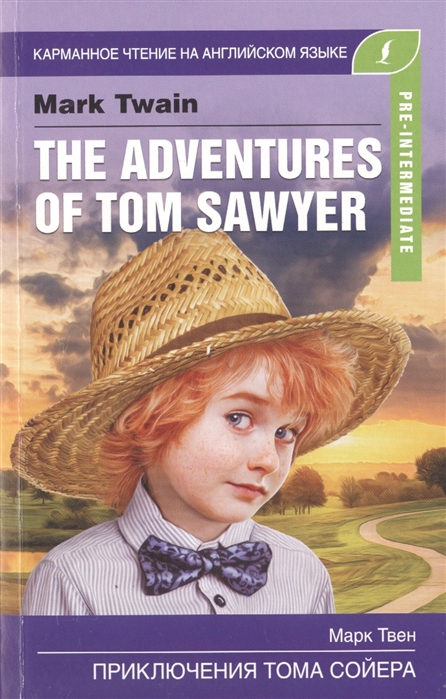 Твен М. The Adventures Of Tom Sawyer Приключения Тома Сойера Pre-Intermediate марк твен the adventures of tom sawyer