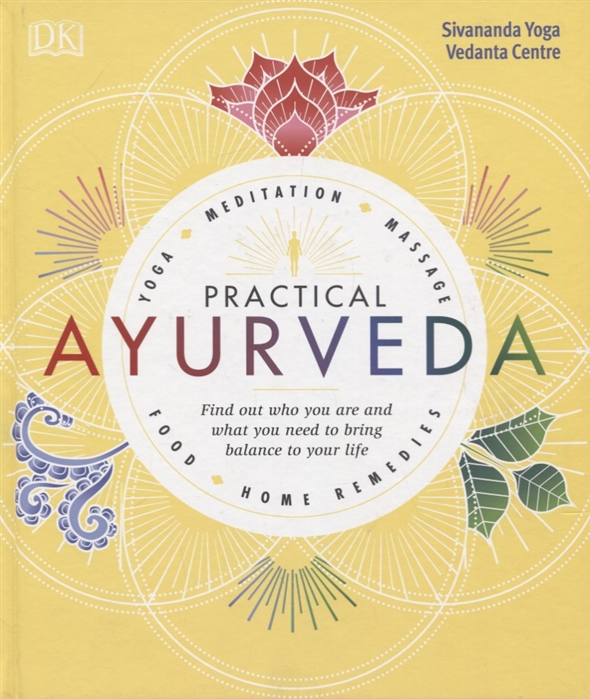 

Practical Ayurveda Find Out Who You Are and What You Need to Bring Balance to Your Life