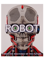 Robot. Meet the Machines of the Future Robot. Meet the Machines of the Future