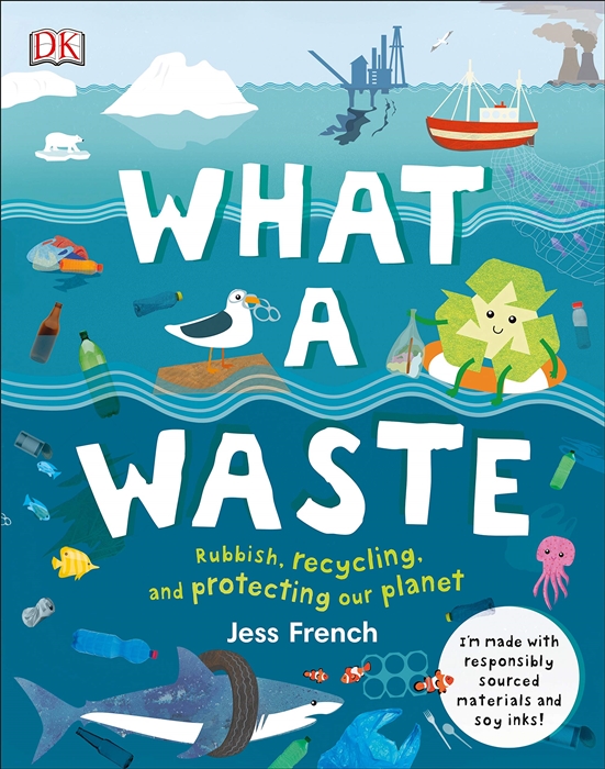 

What A Waste Rubbish Recycling and Protecting our Planet