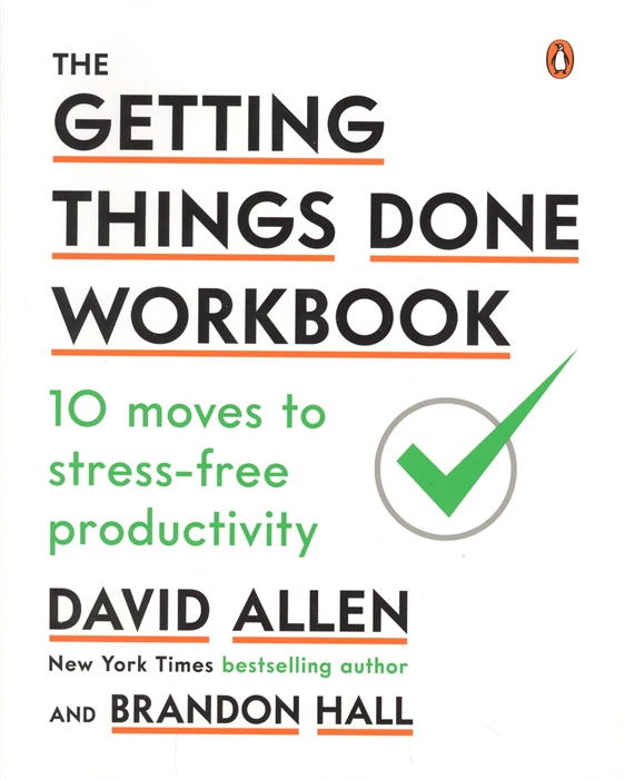 

The Getting Things Done Workbook 10 Moves to Stress-Free Productivity