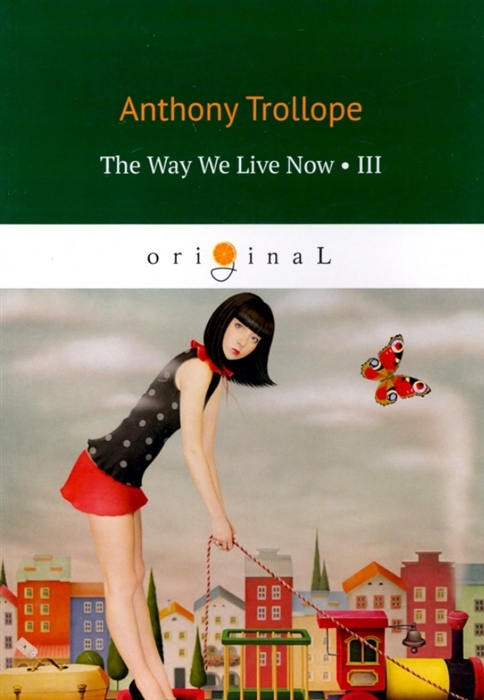 Trollope A. The Way We Live Now III