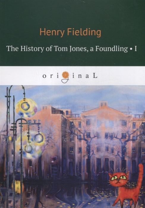 

The History of Tom Jones a Foundling I История Тома Джонса I