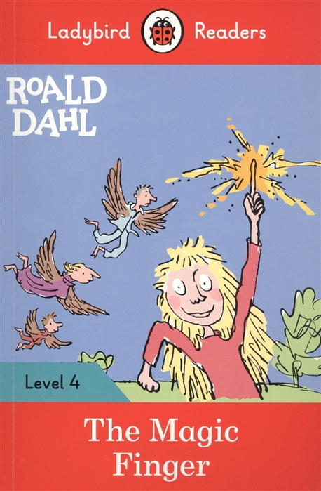 Corrall R., Morris C. - Roald Dahl The Magic Finger Ladybird Readers Level 4