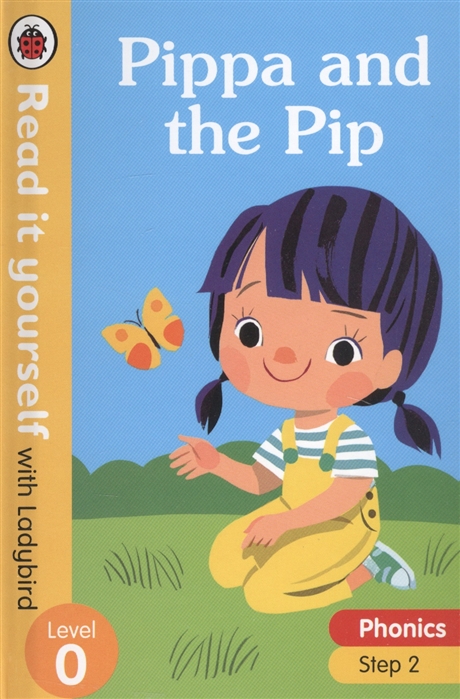 

Pippa and the Pip Read it yourself with Ladybird Level 0 Step 2