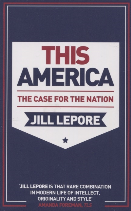 Jill Lepore This America The Case for the Nation denenberg t painting a nation american art at shelburne museum