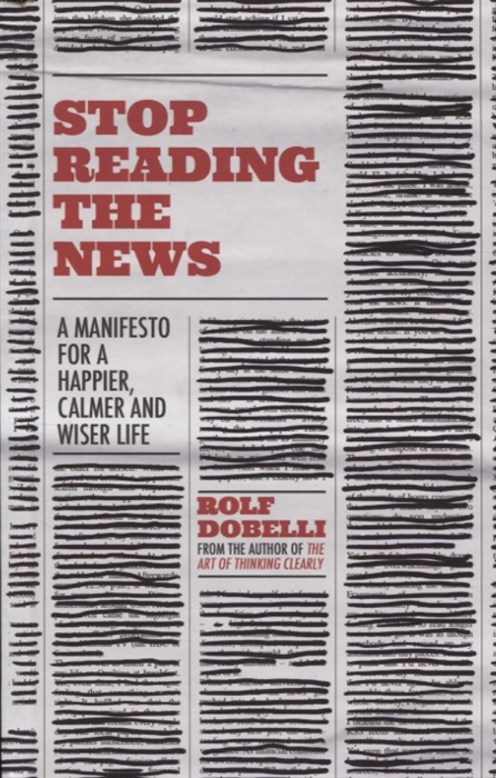 

Stop Reading the News