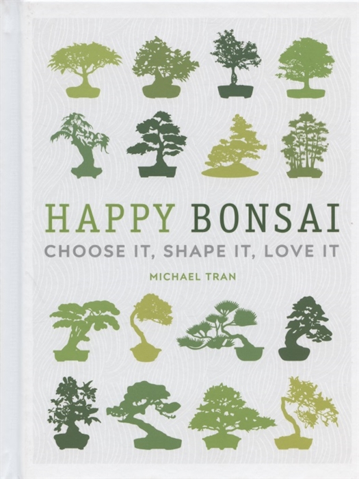 

Happy Bonsai Choose It Shape It Love It
