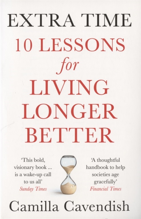 

Extra Time 10 Lessons for Living Longer Better