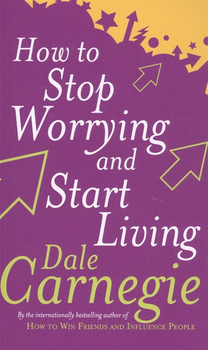 

How To Stop Worrying And Start Living