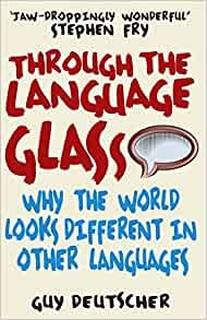 Guy Deutscher Through the Language Glass