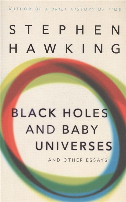 

Black Holes And Baby Universes And Other