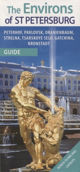 

The environs of St Petersburg Peterhof Pavlovsk Oranienbaum Strelna Tsarskoye selo Gatchina Kronstadt Guide