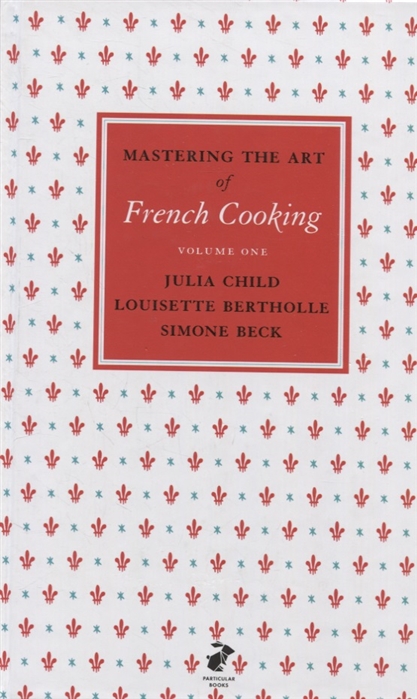 

Mastering the Art of French Cooking Vol