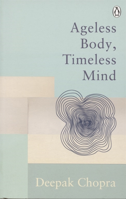 Ageless Body Timeless Mind Classic Editions