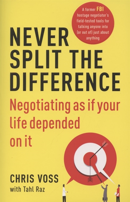 

Never split the difference Negotiating as if your life depended on It