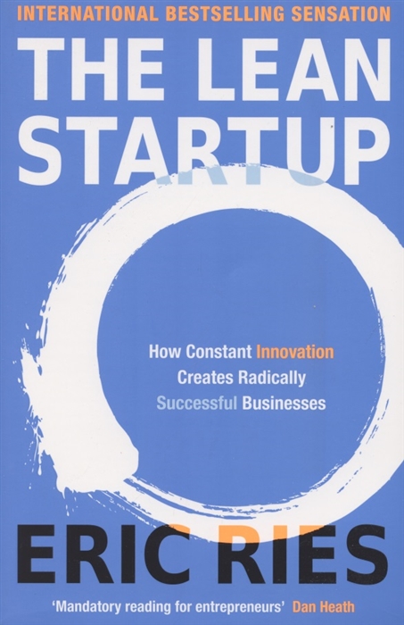 

The Lean Startup How Constant Innovation Creates Radically Successful Businesses