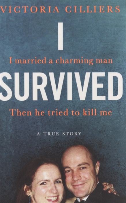 Victoria Cilliers I Survived I married a charming man Then he tried to kill me A true story фото
