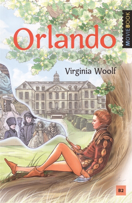 

Orlando A Biography Орландо Книга для чтения на английском языке Уровень B2