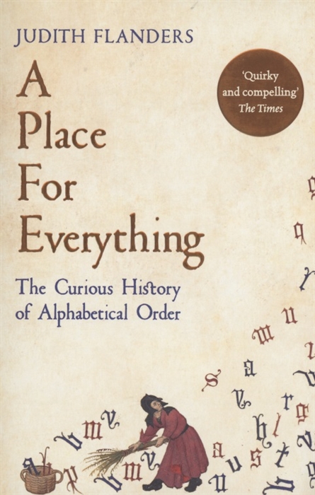 

A Place For Everything The Curious History of Alphabetical Order