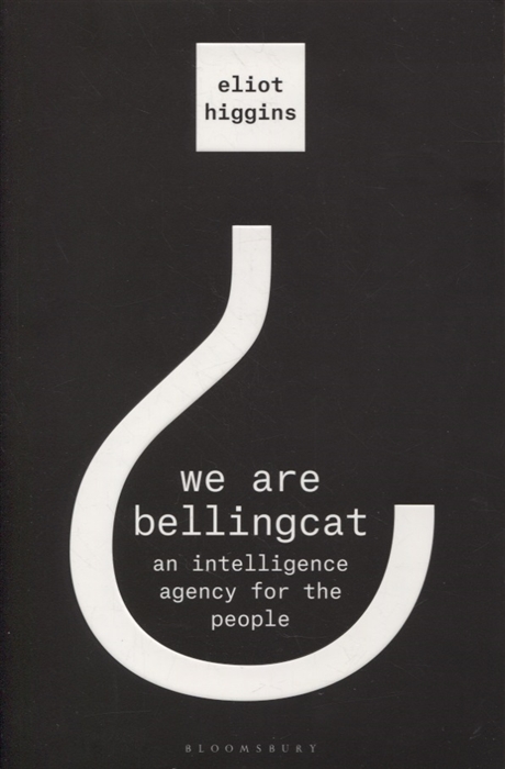 

We Are Bellingcat An Intelligence Agency for the People