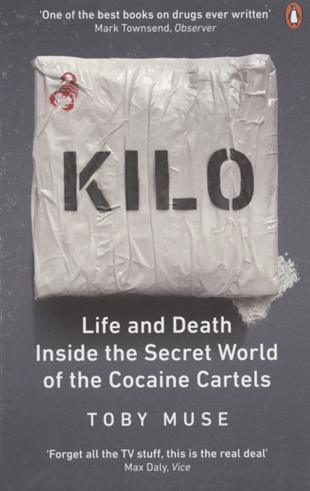 

Kilo Life and Death Inside the Secret World of the Cocaine Cartels