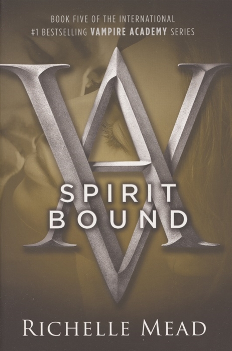 

Vampire Academy Book 5 Spirit Bound