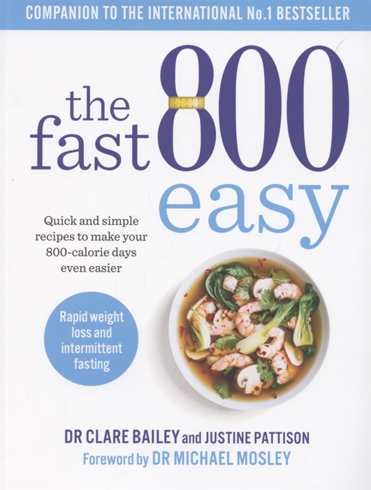 

The Fast 800 Easy Quick and simple recipes to make your 800-calorie days even easier