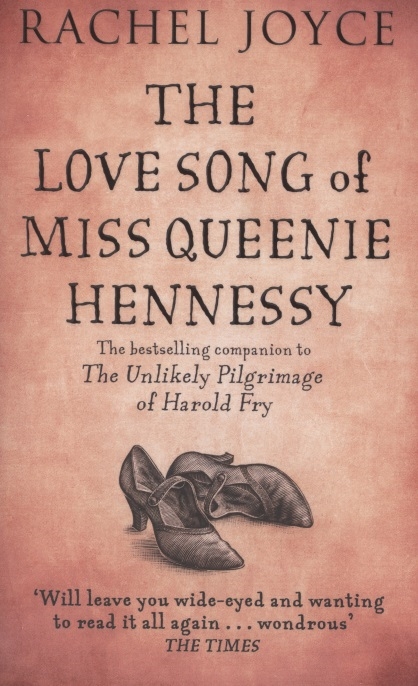Rachel Joyce The Love Song of Miss Queenie Hennessy