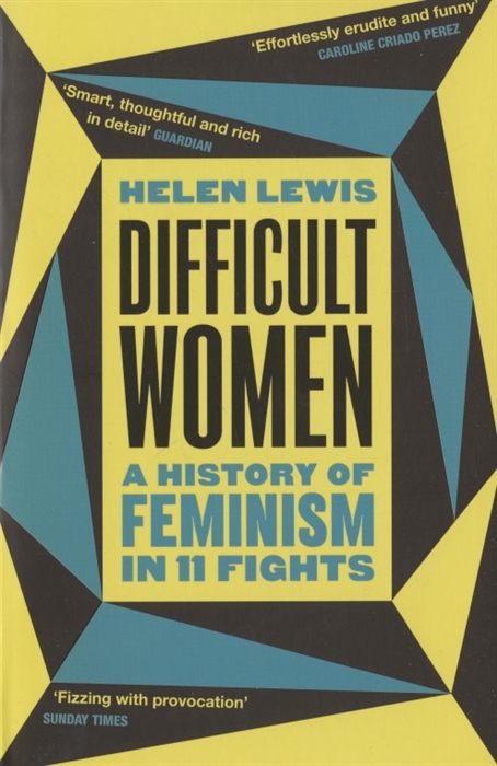 

Difficult Women A History of Feminism in 11Fights