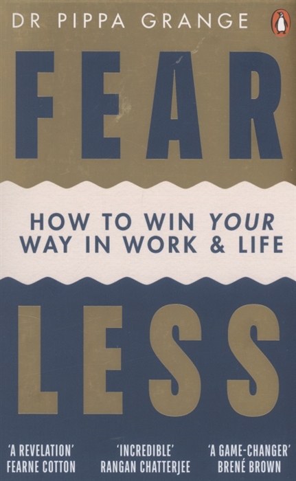 

Fear Less How to Win Your Way in Work and Life