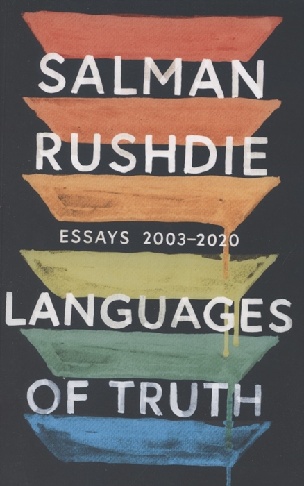 Rushdie S. - Languages of Truth Essays 2003-2020