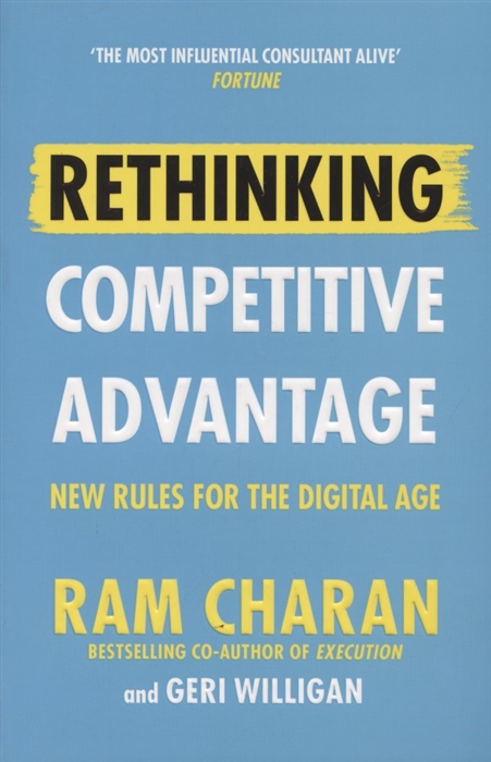 

Rethinking Competitive Advantage New Rules for the Digital Age