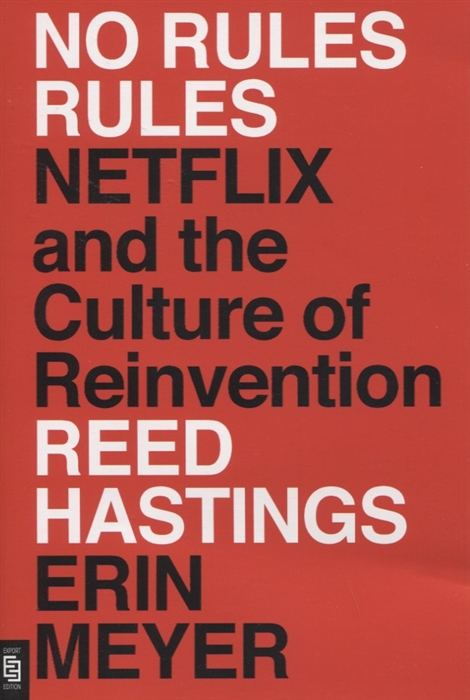 

No Rules Rules Netflix and the Culture of Reinvention