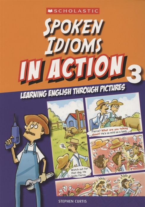 

Spoken idioms in action Learning english through pictures Book 3