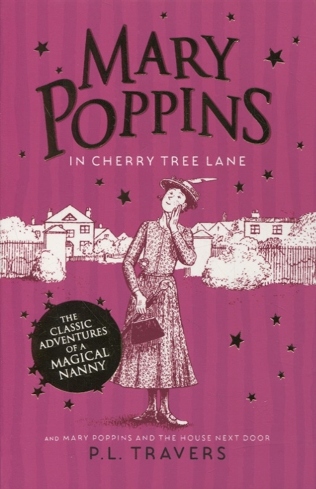 P.L. Travers Mary Poppins in Cherry Tree Land and Mary Poppins and the House Next Door mary pope osborne mummies in the morning book 3