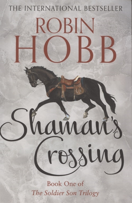 Hobb R. The Soldier Son Trilogy Shaman s Crossing Book one donna alward the soldier s homecoming