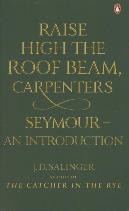 

Raise High the Roof Beam Carpenters Seymour - an Introduction