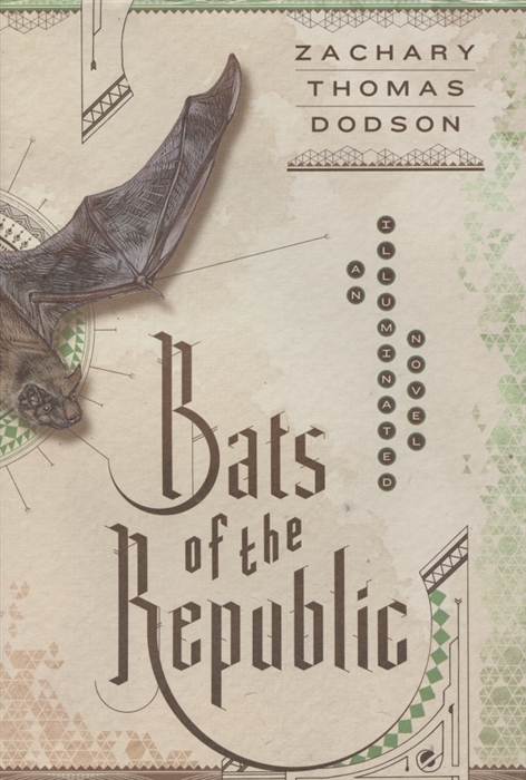 

Bats of the Republic An Illuminated Novel