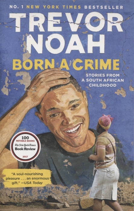 

Born a Crime Stories from a South African Childhood