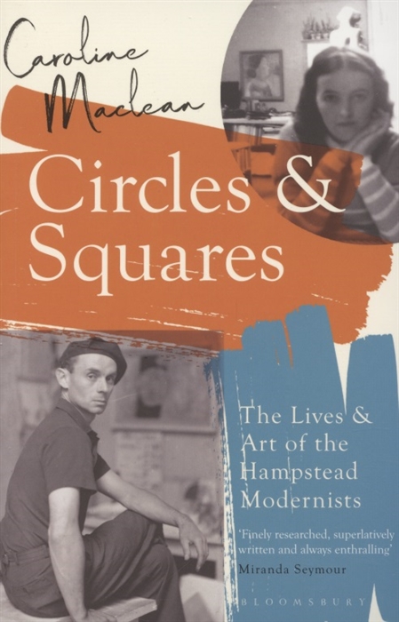 

Circles and Squares The Lives and Art of the Hampstead Modernists