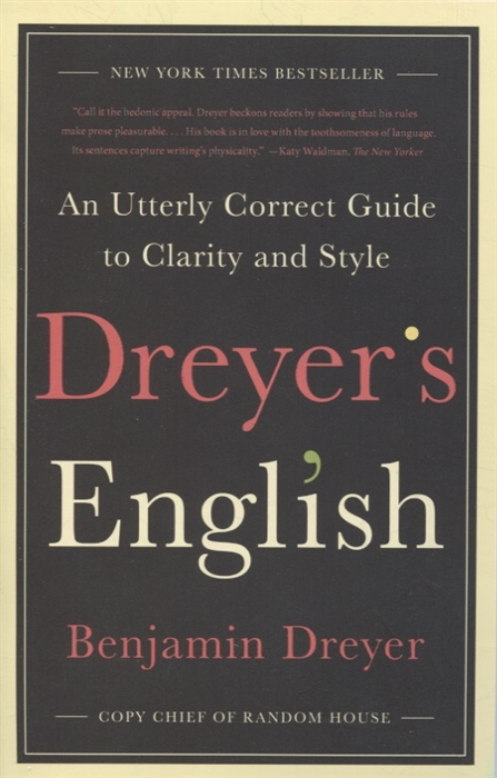

Dreyer s English An Utterly Correct Guide to Clarity and Style